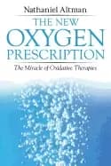 new oxygen prescription the miracle of oxidative therapies