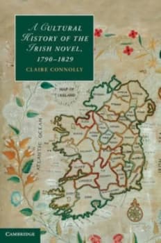 A Cultural History of the Irish Novel 1790-1829 by Claire Connolly Hardback