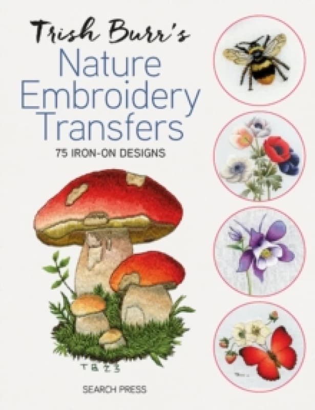 Trish Burr's Nature Embroidery Transfers : 75 Iron-on Designs Paperback / softback
