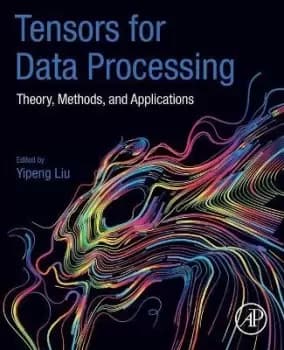 Tensors for Data Processing by Yipeng Liu