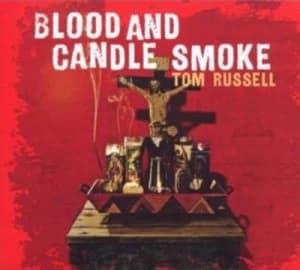Blood and Candle Smoke by Tom Russell CD Album