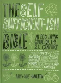The Self Sufficient-Ish Bible by Andy Hamilton Hardback