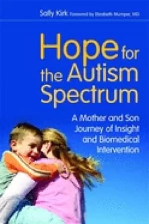 hope for the autism spectrum a mother and son journey of insight and biomed