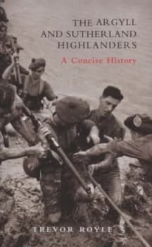 The Argyll and Sutherland Highlanders by Trevor Royle Hardback