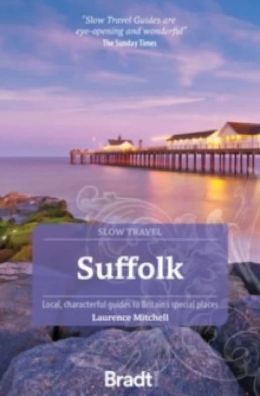 Suffolk (Slow Travel) : Local, characterful guides to Britain's Special Places Paperback / softback