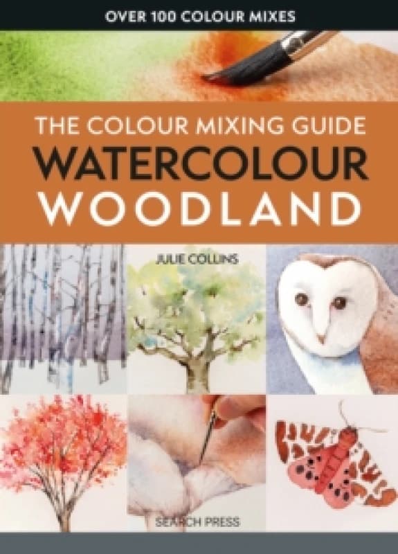 The Colour Mixing Guide: Watercolour Woodland Paperback / softback
