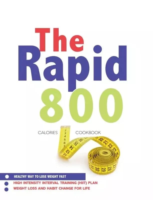 The Rapid 800 Cookbook: Healthy Way To Lose Weight Fast Iota Books
