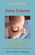 early trauma pregnancy birth and first years of life