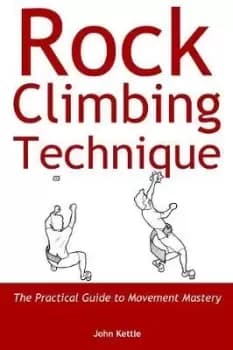 Rock Climbing Technique by John Kettle