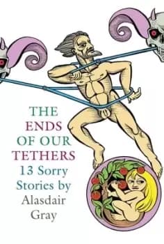 The ends of our tethers by Alasdair Gray