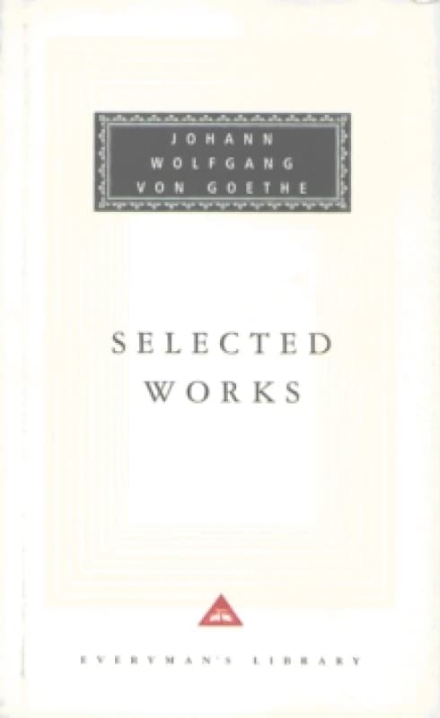 Selected Works : The Sorrows Of Young Werther, Elective Affinities, Italian Journey and Faust Hardback