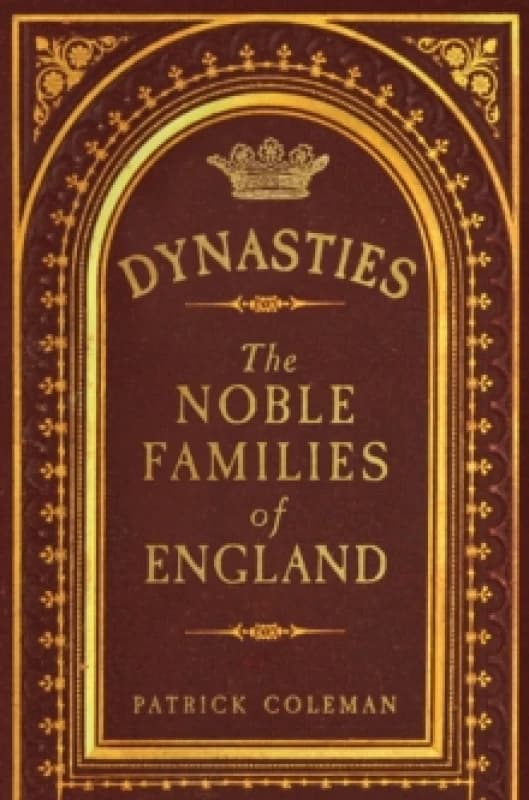 Dynasties : The Noble Families of England Hardback