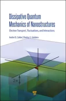 Dissipative Quantum Mechanics of NanostructuresElectron Transport Fluctuations and Interactions