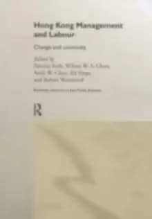 Hong Kong Management and Labour : Change and Continuity