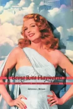 Being Rita Hayworth by Adrienne L. McLean