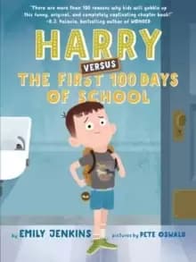 Harry Versus the First 100 Days of School : Or, How One Kid Became an Expert on the First One Hundred Days of School