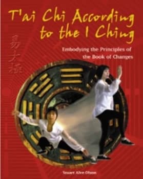 Tai Chi According to the I Ching by Stuart Alve Olson Book