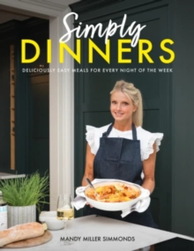 Simply Dinners : Deliciously easy meals for every night of the week Hardback