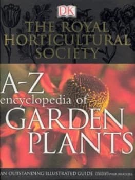 The Royal Horticultural Society A-Z Encyclopedia of Garden Plants by Christopher Brickell Hardback