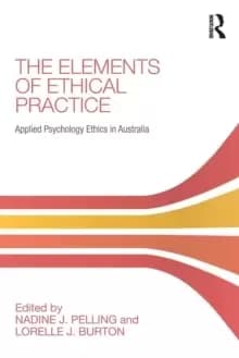 The Elements of Ethical Practice : Applied Psychology Ethics in Australia