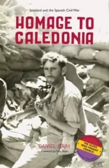 Homage to Caledonia : Scotland and the Spanish Civil War