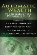 automatic wealth i the secrets of the millionaire mind including as a man t