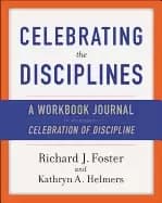 celebrating the disciplines a workbook journal to accompany celebration of