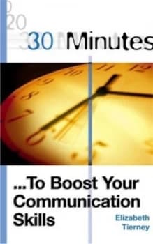 30 Minutes to Boost Your Communication Skills by Elizabeth Tierney Paperback
