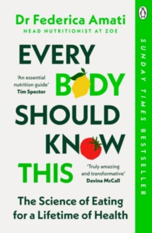 Every Body Should Know This : The Science of Eating for a Lifetime of Health Paperback / softback