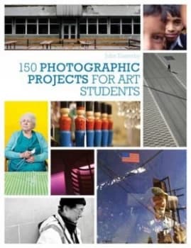 150 Photographic Projects for Art Students by John Easterby Paperback