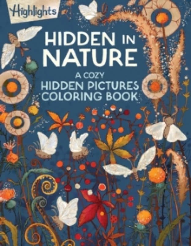 Hidden in Nature : A Cozy Hidden Pictures Coloring Book for Adults with Relaxing Nature Scenes, Intricate Hidden Pictures Puzzles and Stress-Relief Co