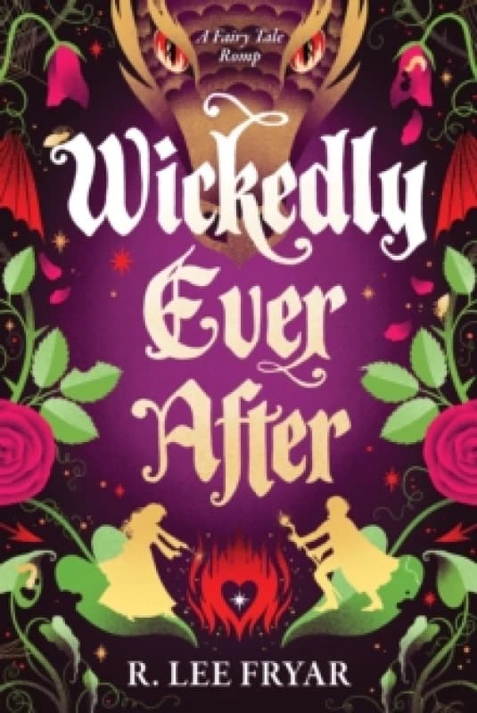 Wickedly Ever After : A Cosy Enemies to Lovers Fantasy Adventure Paperback / softback