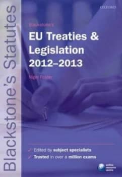 Blackstones Eu Treaties and Legislation 2012-2013 by Nigel Foster Paperback