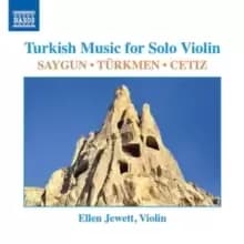 Saygun/Turkmen/Cetiz: Turkish Music for Solo Violin