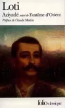 Aziyade ; Fantome dOrient by Pierre Loti