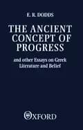 ancient concept of progress and other essays on greek literature and belief