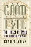 for good and evil the impact of taxes on the course of civilization