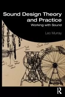 Sound Design Theory and Practice : Working with Sound