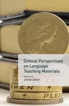 Critical Perspectives on Language Teaching Materials by J. Gray