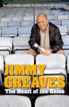 The Heart of the Game by Jimmy Greaves Hardback