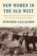 new women in the old west from settlers to suffragists an untold american