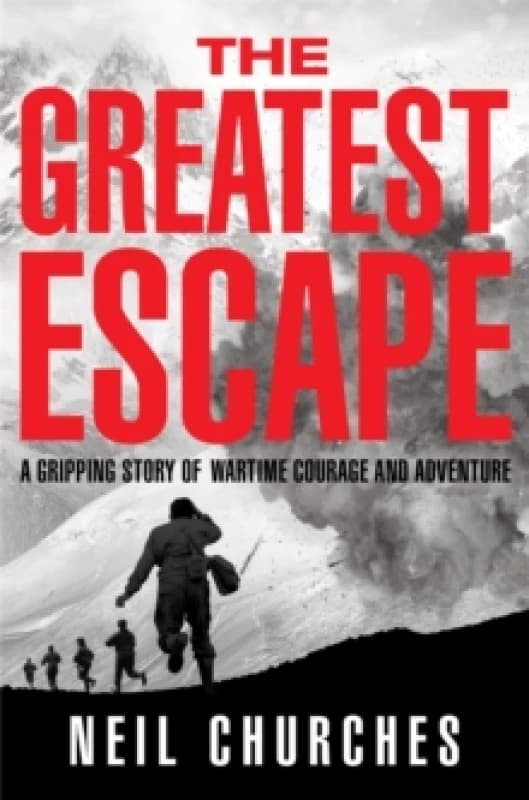 The Greatest Escape : A gripping story of wartime courage and adventure Paperback / softback