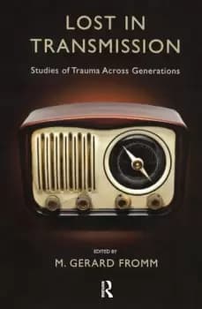 Lost in TransmissionStudies of Trauma Across Generations