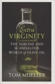 Extra Virginity by Tom Mueller Hardback