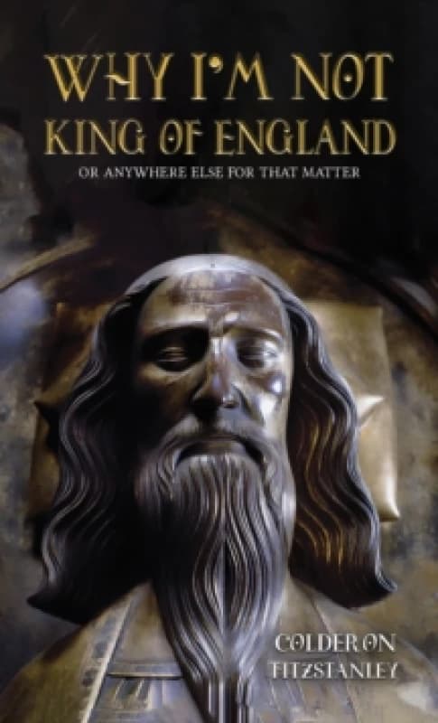 Why I'm Not King of England : Or Anywhere Else for That Matter Paperback / softback