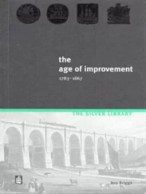 The Age of Improvement 1783-1867 by Asa Briggs