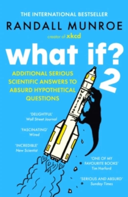 What If?2 : Additional Serious Scientific Answers to Absurd Hypothetical Questions Paperback / softback