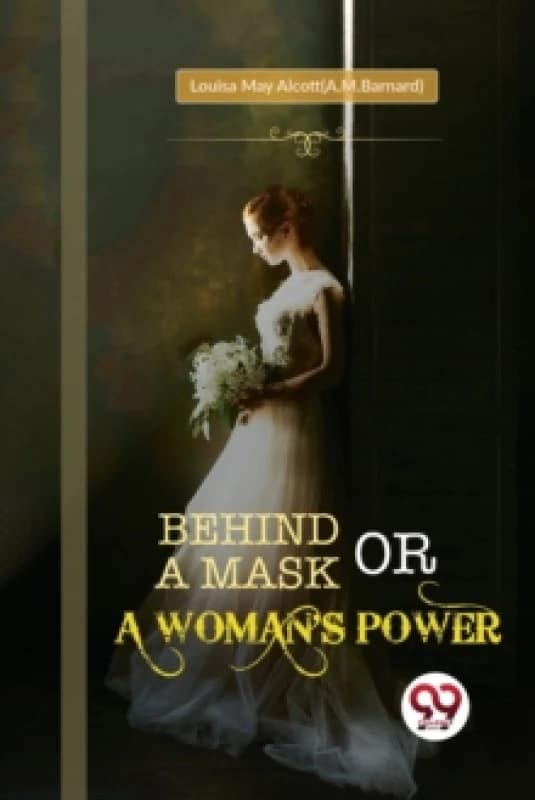 Behind a Mask; or, a Woman's Power Paperback / softback