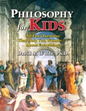 Philosophy for Kids40 Fun Questions That Help You Wonder About Everything!