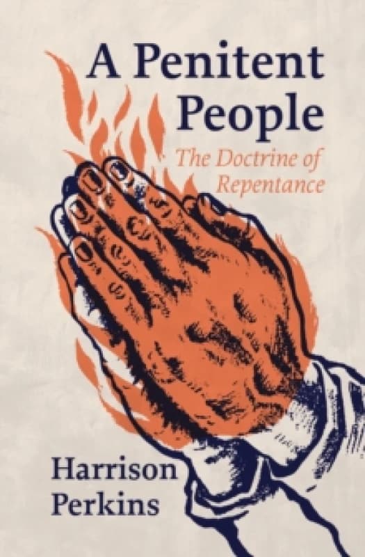 A Penitent People : The Doctrine of Repentance Paperback / softback